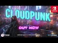 Cloudpunk - Launch Trailer - Nintendo Switch