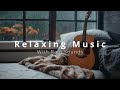 Relaxing Guitar and Rain Sounds - Relaxing Music Playlist for Relax, Sleeping, Meditation