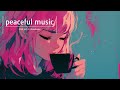 End Your Day with Relaxing Lofi Music☕lofi hip hop chill beats