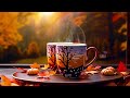Autumn Jazz Music 🍂 Relaxing Jazz Coffee Music and Happy Morning Bossa Nova Piano for Upbeat Moods