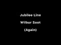 Jubilee Line - Wilbur ((Again))