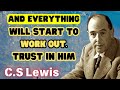 And Everything Will Start To Work Out Trust In Him - C.S Lewis 2024