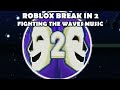 ROBLOX Break In 2 - Fighting the Wave Extended Music