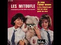 LES MITOUFLE 1963 - Je Veux T'aimer Encore (Let's go steady again), N'importe Quoi & Garde Ton Coeur