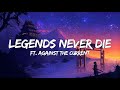 🎧Legend Never Die (Lyrics) ft. Against The Current