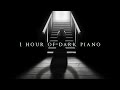 1 Hour of Dark Piano | Dark Piano for Dark Writing