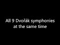 All 9 Dvořák symphonies at the same time
