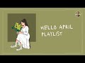 Hello April 💐 April playlist to enjoy your ordinary day